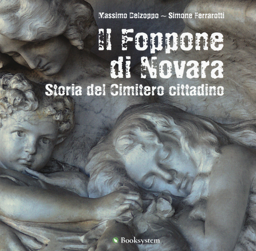 Il Foppone di Novara. Storia del cimitero cittadino. Ediz. illustrata