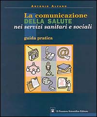 La comunicazione della salute nei servizi sanitari e sociali. Guida pratica