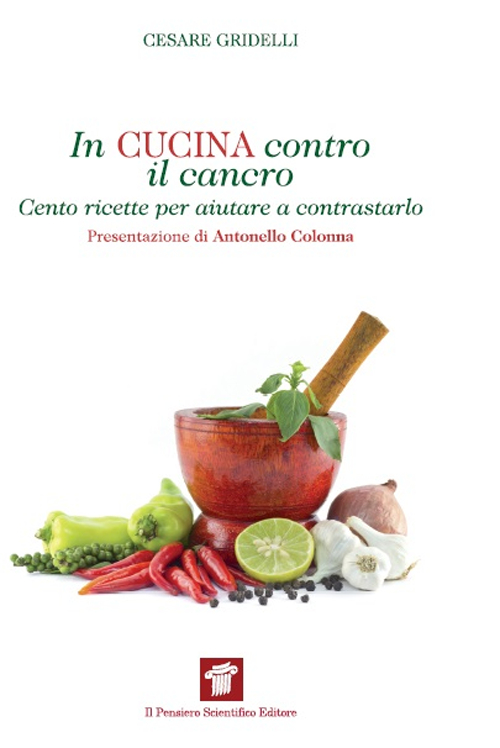 In cucina contro il cancro. Cento ricette per aiutare e contrastarlo