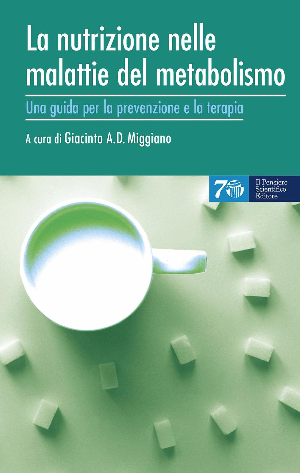 La nutrizione nelle malattie del metabolismo. Una guida per la prevenzione e la terapia