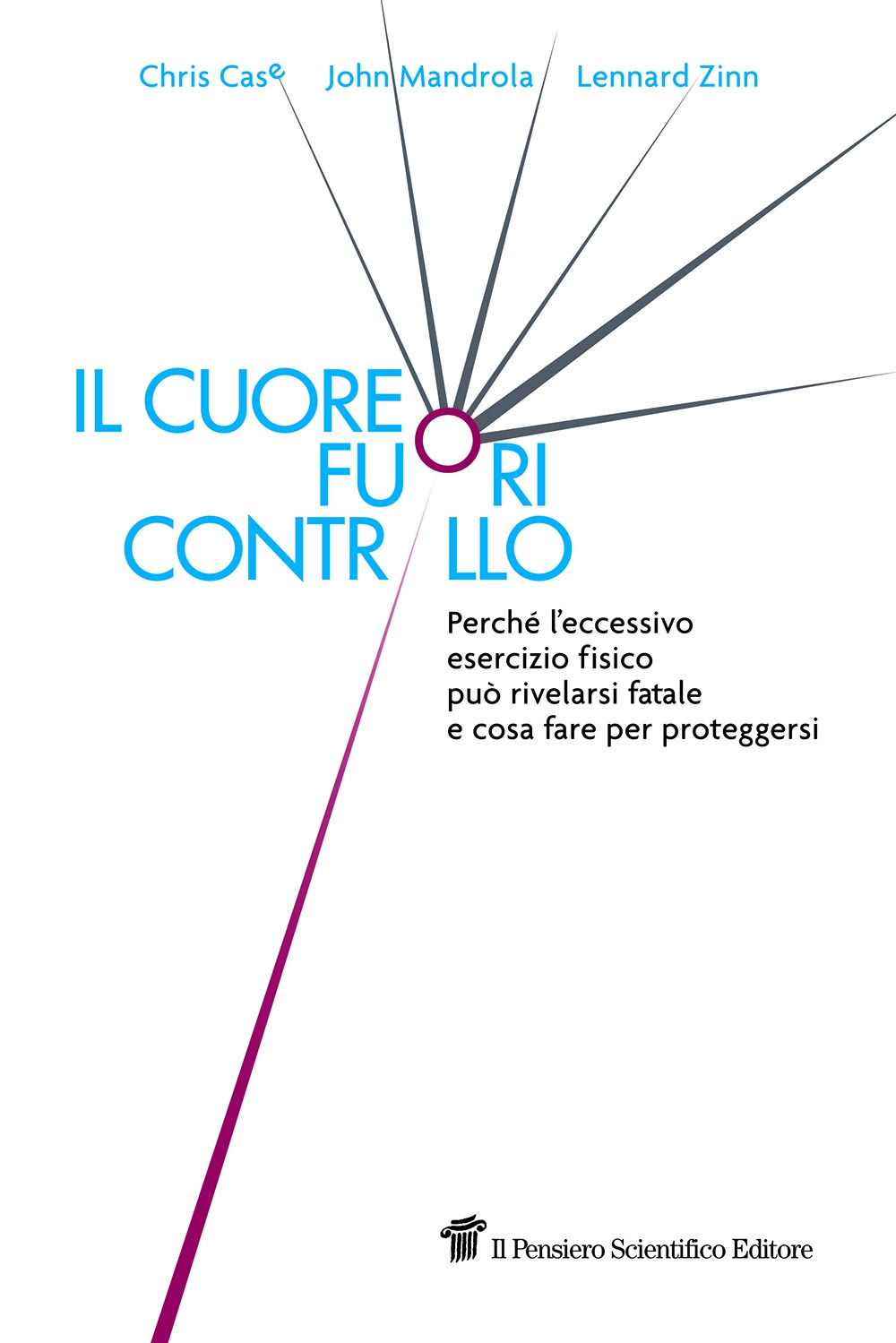 Il cuore fuori controllo. Perché l'eccessivo esercizio fisico può rivelarsi fatale e cosa fare per proteggersi