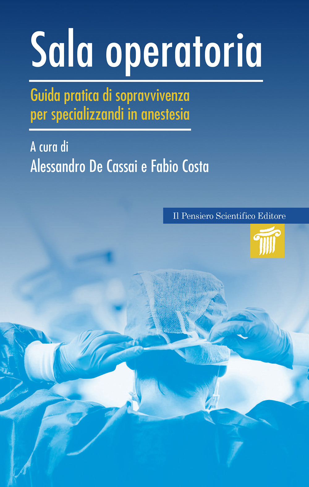 Sala operatoria. Guida pratica di sopravvivenza per specializzandi in anestesia