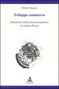 Sviluppo sommerso. Peculiarità della teoria prospettica di Andrea Pozzo