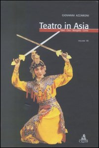 Teatro in Asia. Vol. 3: Tibet, Cina, Mongolia, Corea