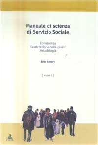 Manuale di scienza del servizio sociale. Vol. 1: Conoscenza, teorizzazione della prassi, metodologia