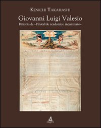 Giovanni Luigi Valesio. Ritratto de «L'instabile academico incaminato». Ediz. illustrata