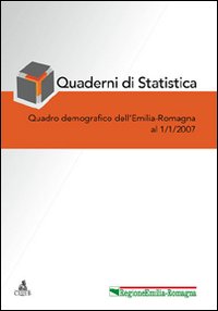 Quaderni di statistica (2007). Quadro demografico dell'Emilia Romagna a 1 gennaio 2007