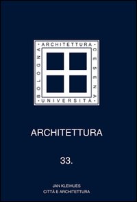 Architettura. Vol. 33: Jan Kleihues. Città e architettura