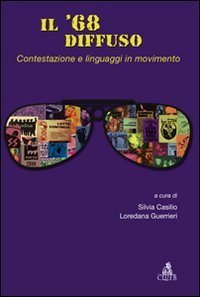 Il '68 diffuso. Vol. 1: Contestazione e linguaggi in movimento