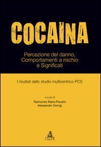 Cocaina. Percezione del danno, comportamenti a rischio e significati. I risultati dello studio multicentrico PCS