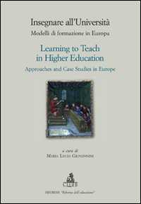 Insegnare all'università. Modelli di formazione in Europa-Learning to teach in higher education. Approaches and case studies in Europe. Ediz. bilingue