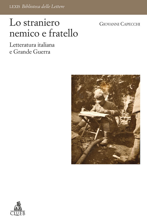 Lo straniero nemico e fratello. Letteratura italiana e Grande Guerra