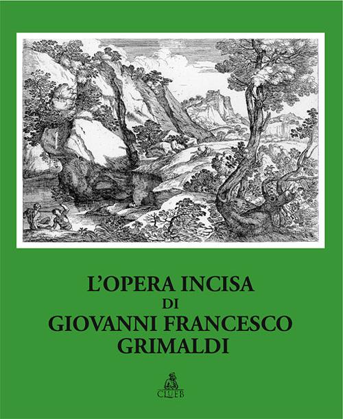 L'opera incisa di Giovanni Francesco Grimaldi. Ediz. illustrata