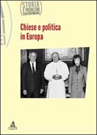 Storia e problemi contemporanei. Vol. 60: Chiesa e politica in Europa