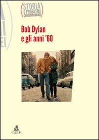 Storia e problemi contemporanei. Vol. 61: Bob Dylan e gli anni sessanta