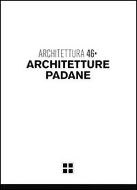 Architetture padane. Ediz. illustrata