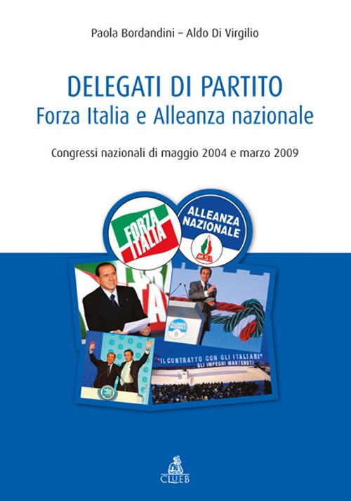Delegati di partito. Forza Italia e Alleanza nazionale. Congressi nazionali di maggio 2004 e marzo 2009