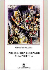 Fare politica educando alla politica. Appunti da Reggio e delle Calabrie 1985-1999