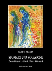 Storia di una vocazione. Tra cambiamenti e crisi della Chiesa e della società