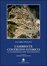 L'ambiente costruito storico. La conservazione come trasformazione