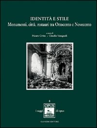 Identità e stile. Monumenti, città, restauri tra Ottocento e Novecento