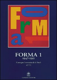 Forma 1 e i suoi artisti. Accardi, Consagra, Dorazio, Perilli, Sanfilippo, Turcato. Catalogo della mostra