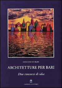 Architetture per Bari. Due concorsi di idee