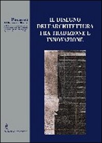 Il disegno dell'architettura fra tradizione e innovazione. Strumenti del dottorato di ricerca