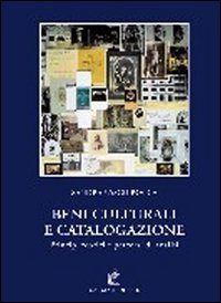 Beni culturali e catalogazione. Principi teorici e percorsi di analisi