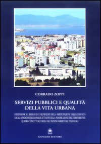 Servizi pubblici e qualità della vita urbana. Discussione sul ruolo ed il significato della partecipazione delle comunità locali ai processi decisionali e...