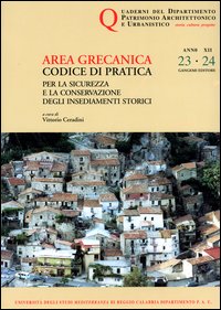 Quaderni PAU. Rivista semestrale del Dipartimento patrimonio architettonico e urbanistico dell'Università di Reggio Calabria. Vol. 23-24. Area grecanica. Codice di pratica per la sicurezza e la conservazione degli insediamenti storici