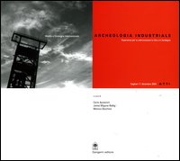 Archeologia industriale. Esperienze per la valorizzazione in Cile e in Sardegna. Atti del Convegno Internazionale (Cagliari, 11 dicembre 2003)