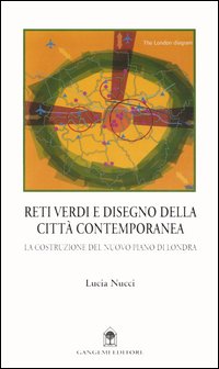 Reti verdi e disegno della città contemporanea. La costruzione del nuovo piano di Londra