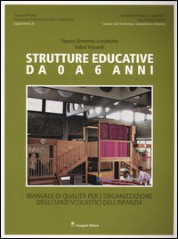 Strutture educative da 0 a 6 anni. Manuale di qualità per l'organizzazione degli spazi scolastici dell'infanzia