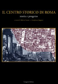 Il centro storico di Roma. Storia e progetto