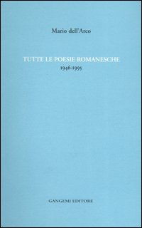 Tutte le poesie romanesche. 1946-1995