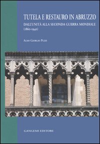 Tutela e restauro in Abruzzo. Dall'unità alla seconda guerra mondiale (1860-1940)