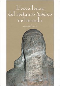 L'eccellenza del restauro italiano nel mondo. Catalogo della mostra (Roma, 5 novembre-18 dicembre 2005)