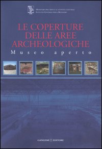 Le coperture delle aree archeologiche. Museo aperto