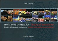 Teoria della devastazione. Attualità del paesaggio mediterraneo-Theory of devastation. Actuality of the mediterranean landscape. Ediz. bilingue