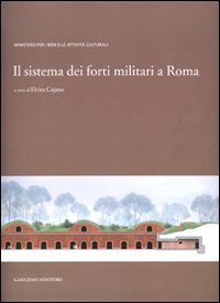 Il sistema dei forti militari a Roma. Ediz. illustrata