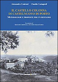 Il castello Colonna di Castelnuovo di Porto. Metodologie e proposte per un restauro. Ediz. illustrata