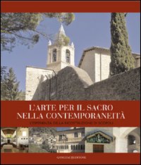 L'arte per il sacro nella contemporaneità. L'esperienza della ricostruzione di Scopoli. Ediz. illustrata