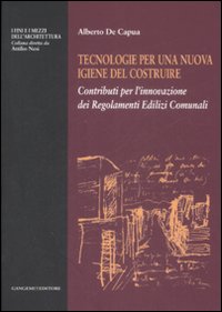 Tecnologie per una nuova igiene del costruire. Contributi per l'innovazione dei regolamenti edilizi comunali