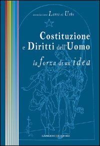 Costituzione e diritti dell'uomo. La forza di un'idea