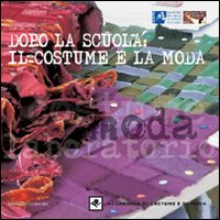 Dopo la scuola: il costume e la moda. Ediz. illustrata