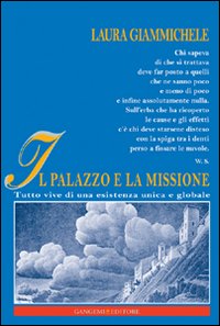 Il palazzo e la missione. Tutto vive di una esistenza unica e globale