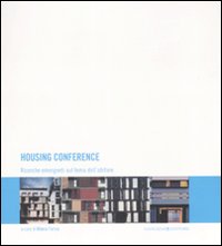 Housing conference. Ricerche emergenti sul tema dell'abitare. Ediz. italiana, inglese e spagnola