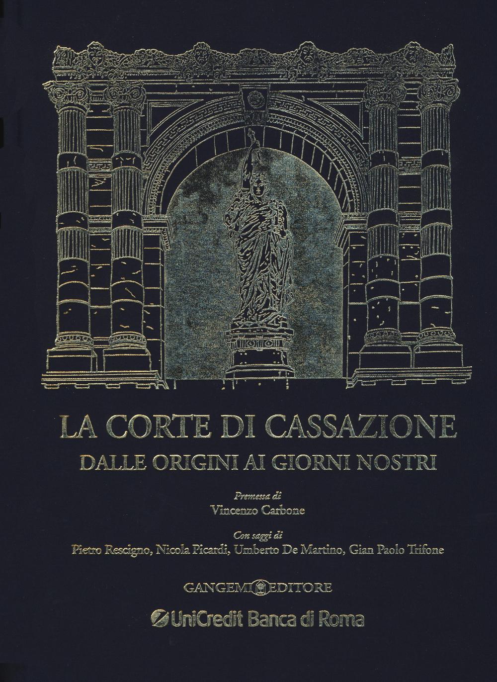 La corte di cassazione dalle origini ai giorni nostri. Ediz. illustrata