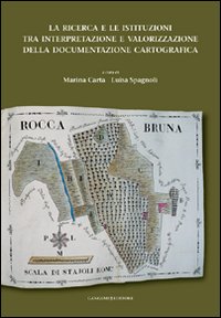 La ricerca e le istituzioni tra interpretazione e valorizzazione della documentazione cartografica